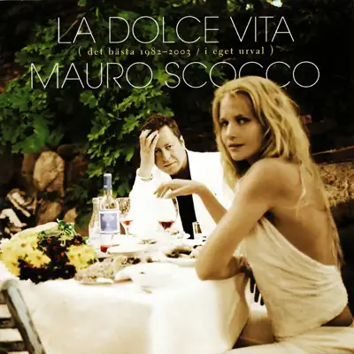 La dolce vita (Det bästa 1982-2003 / I eget urval) - Mauro Scocco La dolce vita (Det bästa 1982-2003 / I eget urval) - Mauro Scocco