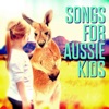 Songs For Aussie Kids