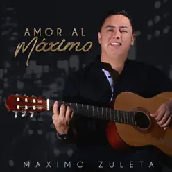 Amor al Máximo - Maximo Zuleta