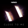 Close To Me - Nasko