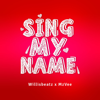 Sing My Name - Willisbeatz & MzVee