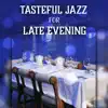 Tasteful Jazz for Late Evening: Emotional Time, Instrumental Music, Easy Listening, Soothing Vibes, Reflections album lyrics, reviews, download