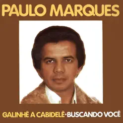Galinhê a Cabidelê / Buscando Você - Single - Paulo Marques