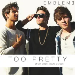 Too Pretty (For Your Own Good) - Single - Emblem3