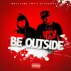 Be Outside (feat. Mistah F.A.B.) song lyrics