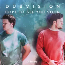 Hope to See You Soon - Single - DubVision Hope to See You Soon - Single - DubVision