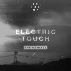 Electric Touch (The Remixes) - EP - A R I Z O N A