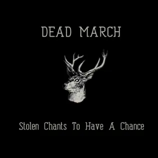 télécharger l'album Dead March - Stolen Chants To Have A Chance