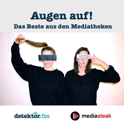 Mediasteak – Das Beste aus den Mediatheken – detektor.fm