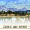 Solitude with Nature: Ultimate Reflexology, Moments of Stillness, Calm Sounds, Inspirational Music, Escape Reality