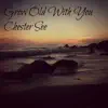 Grow Old With You - Single album lyrics, reviews, download