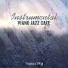 Instrumental Piano Jazz Cafe album lyrics, reviews, download