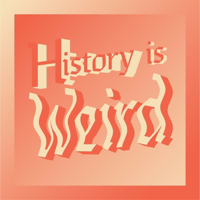 History is Weird podcast