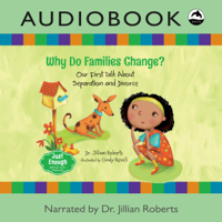 Dr. Jillian Roberts - Why Do Families Change?: Our First Talk About Separation and Divorce (Just Enough) (Unabridged) artwork