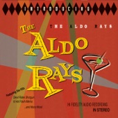 The Aldo Rays - Why I Oughta