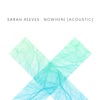 Sarah Reeves - Nowhere (Acoustic)