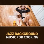 Jazz Background Music for Cooking artwork