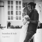 Brandon & Leah - Together