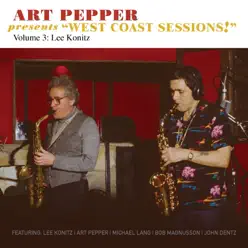 Art Pepper Presents "West Coast Sessions!", Vol. 3: Lee Konitz - Art Pepper Art Pepper Presents "West Coast Sessions!", Vol. 3: Lee Konitz - Art Pepper