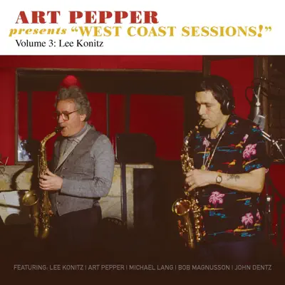 Art Pepper Presents "West Coast Sessions!", Vol. 3: Lee Konitz - Art Pepper Art Pepper Presents "West Coast Sessions!", Vol. 3: Lee Konitz - Art Pepper
