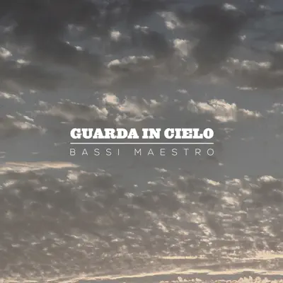 Guarda In Cielo - Bassi Maestro Guarda In Cielo - Bassi Maestro
