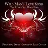 Wild Man's Love Song the I Love You More Song (feat. David Hannah & Robert Johnson) - Single album lyrics, reviews, download
