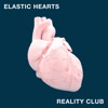 Reality Club - Elastic Hearts