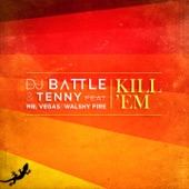 Dj Battle - Kill Em (feat. Mr Vegas & Walshy Fire)