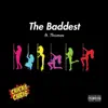 The Baddest (feat. Thomas) - Single album lyrics, reviews, download