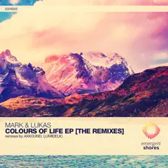 Colours of Life [The Remixes] - Single by Axxound, Lumidelic & Mark & Lukas album reviews, ratings, credits