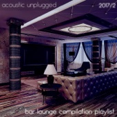 Acoustic Unplugged - Bar Lounge Compilation Playlist 2017.2 artwork
