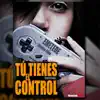 Tu Tienes el Control (feat. Shadow Blow) - Single album lyrics, reviews, download
