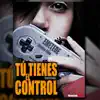 Stream & download Tu Tienes el Control (feat. Shadow Blow) - Single