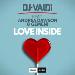 Love Inside (feat. Andrea Dawson & Gemeni) - Single - Dj Valdi Love Inside (feat. Andrea Dawson & Gemeni) - Single - Dj Valdi