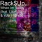 When Im Ready (feat. Lajan Slim & Your Higne$$) - Rack$Up lyrics