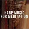 Stream & download Harp Music for Meditation - Celestial Relaxing 432 hz Songs for Study, Concentrate and Yoga