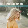 Find Happiness - 30 Tracks for Meditation Exercises, Finding Fulfilment in Your Daily Life album lyrics, reviews, download