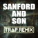 Sanford and Son (Trap Remix) - Trap Remix Guys