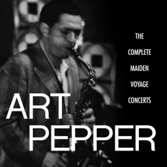 The Complete Maiden Voyage Concerts (Live / Los Angeles, CA) by Art Pepper album reviews, ratings, credits