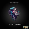 Take My Dreams (feat. LQ & Beloved) - Single