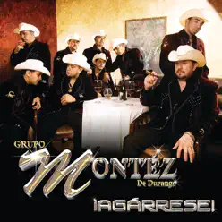 Agarrese! - Montez De Durango Agarrese! - Montez De Durango