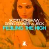 Feeling the High (Scott Forshaw & Greg Stainer vs. Jeck) - Single album lyrics, reviews, download