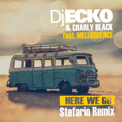 Here We Go (feat. Melloquence) [Stefario Remix] - Single - Charly Black