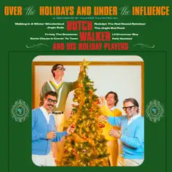 Over the Holidays and Under the Influence - Butch Walker Over the Holidays and Under the Influence - Butch Walker
