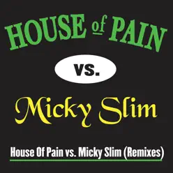 House of Pain Vs. Micky Slim (Remixes) - House Of Pain