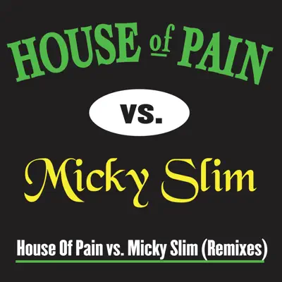 House of Pain Vs. Micky Slim (Remixes) - House Of Pain
