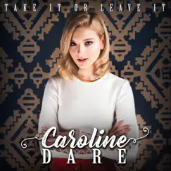 Take It or Leave It - EP by Caroline Dare album reviews, ratings, credits