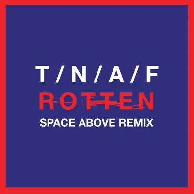 Rotten (Space Above Remix) - Single - The Naked and Famous