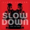 Slow Down (feat. The Team) [Edited Version] - Clyde Carson lyrics