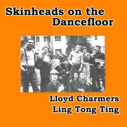 Ling Tong Ting (Skinheads on the Dancefloor) - Single - Lloyd Charmers Ling Tong Ting (Skinheads on the Dancefloor) - Single - Lloyd Charmers